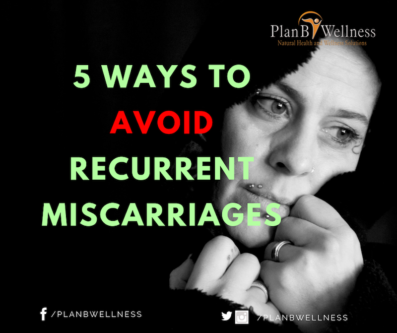 PREGNANCY – 5 STEPS TO AVOID RECURRENT MISCARRIAGES