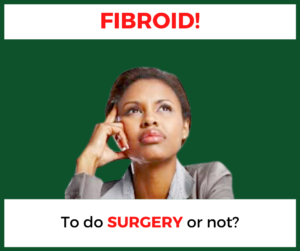 fibroid: to do surgery or not