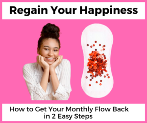 How to Get Your Ceased Period Back in 2 Easy Steps