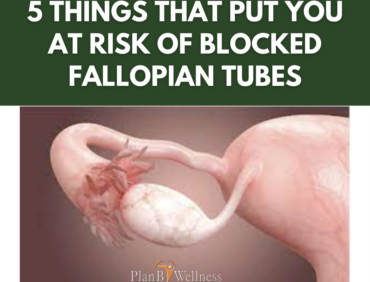 5 THINGS THAT PUT YOU AT RISK OF BLOCKED FALLOPIAN TUBES