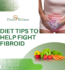 Diet Tips to Help Fight Fibroid